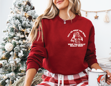 Load image into Gallery viewer, NEW - Tell Me Santa Adult Sweatshirt (4 Colours)
